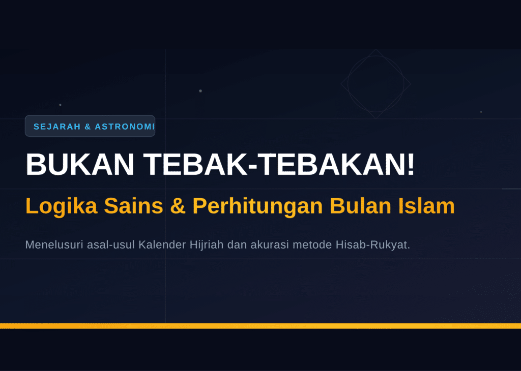 Bukan Tebak-tebakan, Ini Sejarah dan Logika Sains di Balik Perhitungan Awal Bulan Islam